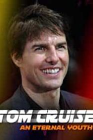 Tom Cruise: An Eternal Youth izle